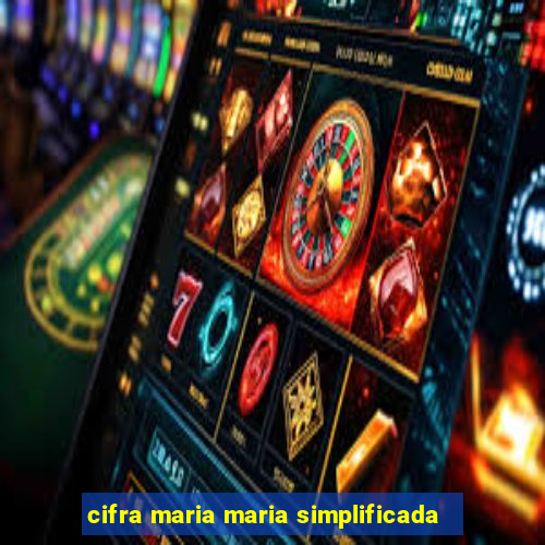 cifra maria maria simplificada